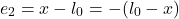  \[ e_2 = x - l_0 = - (l_0 - x) \] 