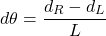  \[ d\theta = \frac{d_R - d_L}{L} \] 