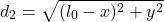  \[ d_2 = \sqrt{(l_0 - x)^2 + y^2} \] 
