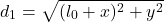  \[ d_1 = \sqrt{(l_0 + x)^2 + y^2} \] 